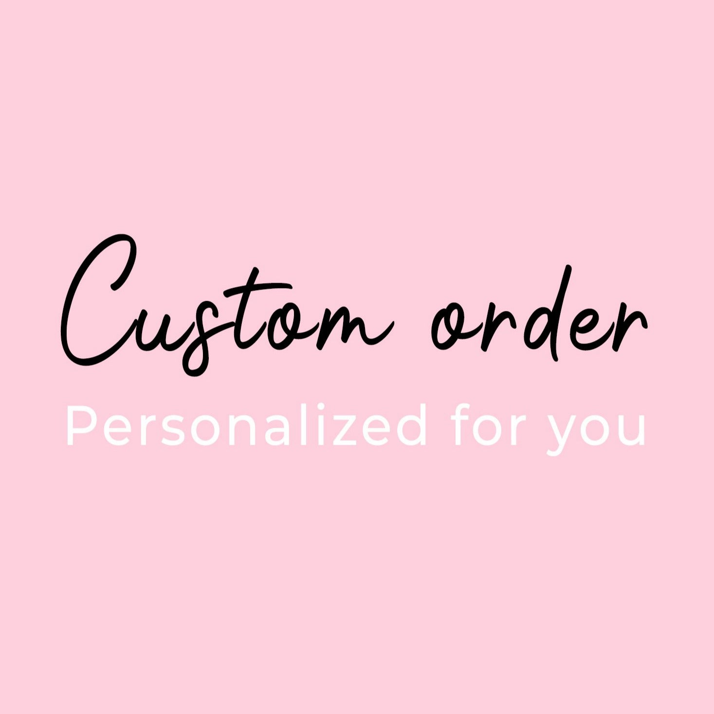 Custom order reserved