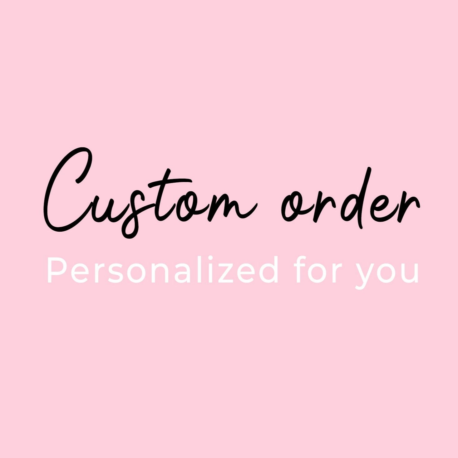 Custom order reserved