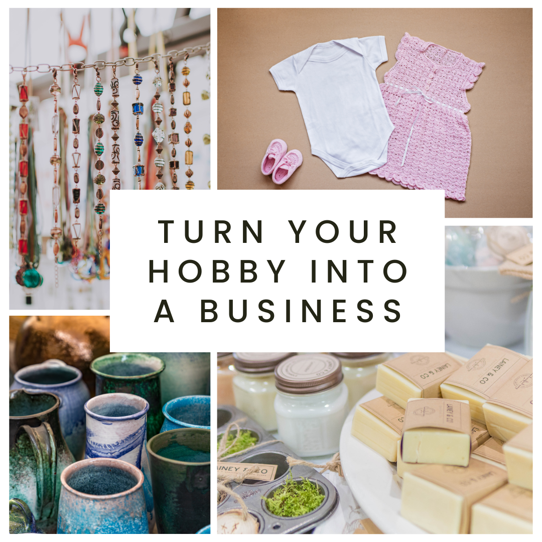 Turn your hobby into a business