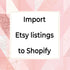 Import etsy listings to shopify