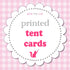 Printed tent cards - Pack of 30